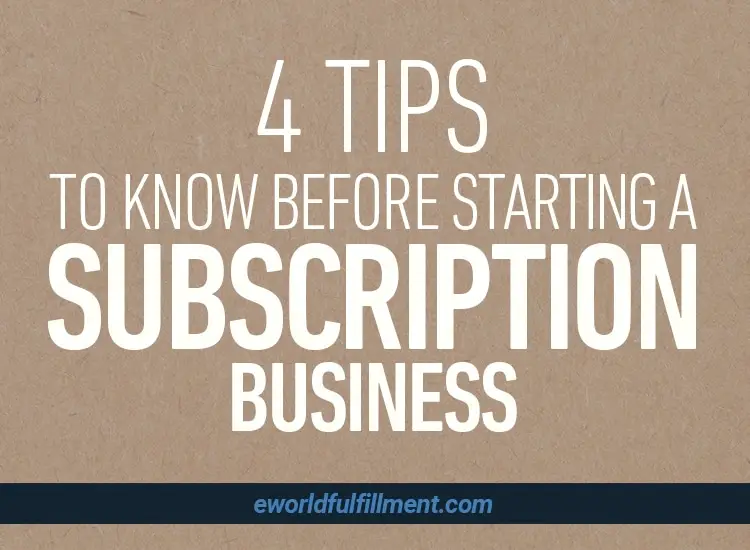 4 Tips to Know Before Starting a Subscription Business