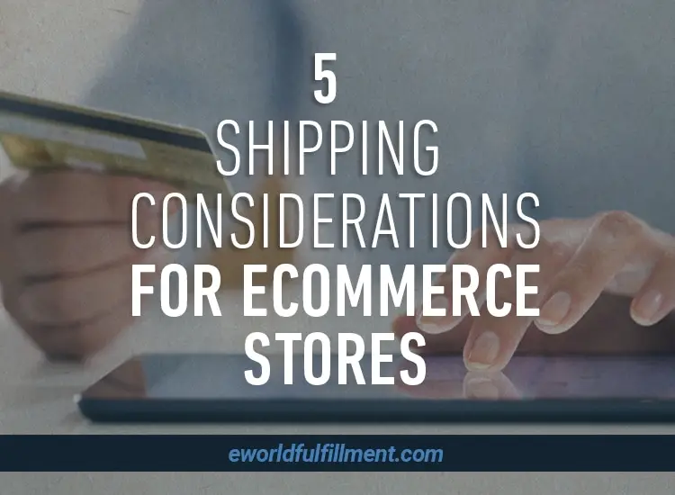 Five Shipping Considerations for E-commerce Stores
