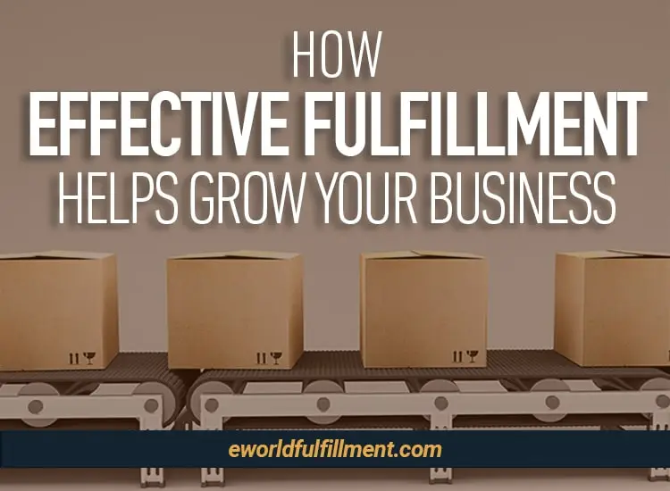 How Effective Fulfillment Helps Grow Your Business