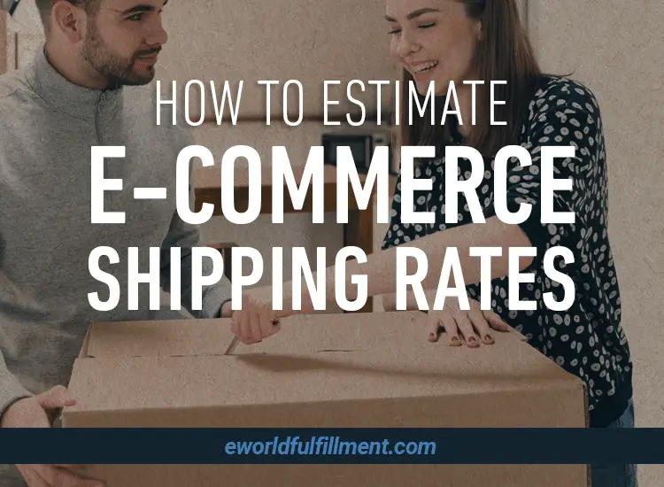 How to Estimate Your Ecommerce Shipping Rates to Retain Customers
