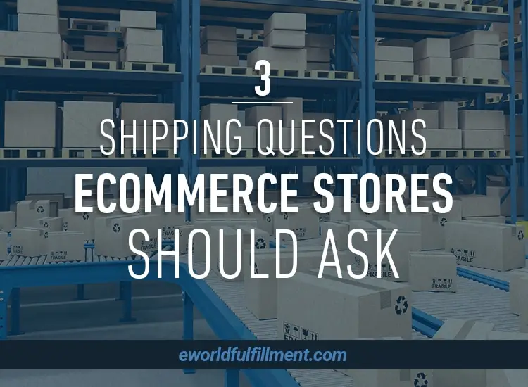 3 Shipping Questions Ecommerce Stores Should Ask